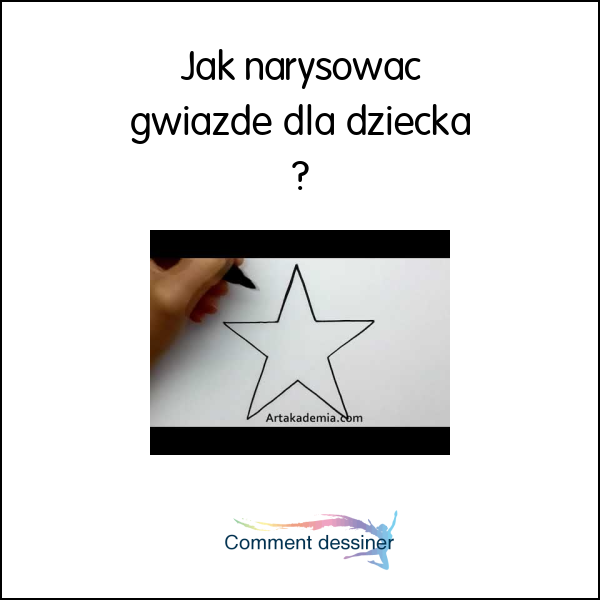 Jak narysować gwiazdę dla dziecka